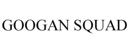 GOOGAN SQUAD trademark