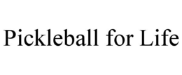 PICKLEBALL FOR LIFE trademark