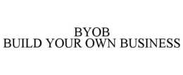 BYOB BUILD YOUR OWN BUSINESS trademark