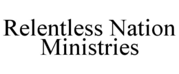 RELENTLESS NATION MINISTRIES trademark