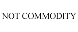 NOT COMMODITY trademark