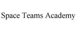 SPACE TEAMS ACADEMY trademark