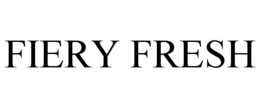 FIERY FRESH trademark