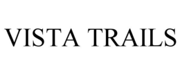 VISTA TRAILS trademark