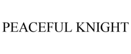 PEACEFUL KNIGHT trademark