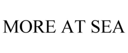 MORE AT SEA trademark