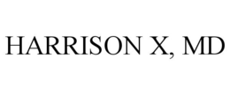 HARRISON X, MD trademark