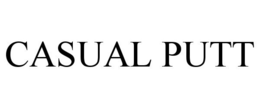 CASUAL PUTT trademark