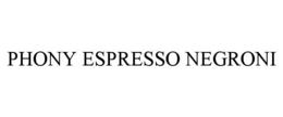 PHONY ESPRESSO NEGRONI trademark