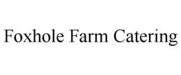 FOXHOLE FARM CATERING trademark