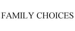 FAMILY CHOICES trademark