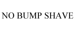 NO BUMP SHAVE trademark