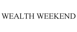 WEALTH WEEKEND trademark