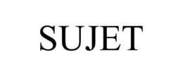 SUJET trademark