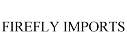 FIREFLY IMPORTS trademark