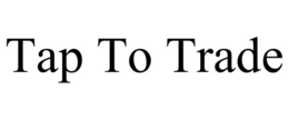 TAP TO TRADE trademark