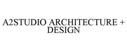 A2STUDIO ARCHITECTURE + DESIGN trademark