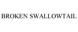 BROKEN SWALLOWTAIL trademark