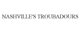 NASHVILLE'S TROUBADOURS trademark