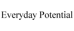 EVERYDAY POTENTIAL trademark
