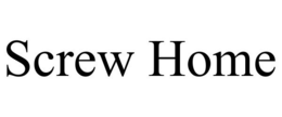 SCREW HOME trademark