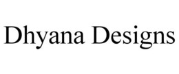 DHYANA DESIGNS trademark