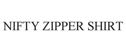 NIFTY ZIPPER SHIRT trademark
