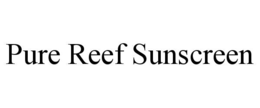 PURE REEF SUNSCREEN trademark