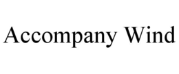 ACCOMPANY WIND trademark
