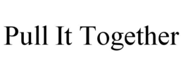 PULL IT TOGETHER trademark