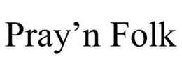 PRAY'N FOLK trademark