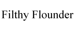 FILTHY FLOUNDER trademark
