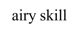 AIRY SKILL trademark