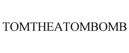 TOMTHEATOMBOMB trademark