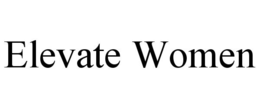 ELEVATE WOMEN trademark