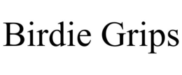 BIRDIE GRIPS trademark