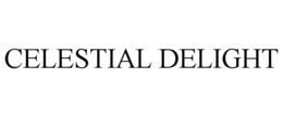 CELESTIAL DELIGHT trademark