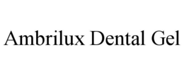 AMBRILUX DENTAL GEL trademark