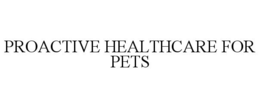PROACTIVE HEALTHCARE FOR PETS trademark