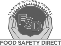 TRAINING TO SERVE & PROTECT FSD FOOD SAFETY DIRECT trademark