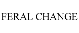 FERAL CHANGE trademark