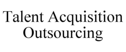 TALENT ACQUISITION OUTSOURCING trademark