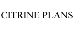 CITRINE PLANS trademark