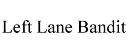 LEFT LANE BANDIT trademark