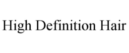 HIGH DEFINITION HAIR trademark