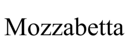 MOZZABETTA trademark
