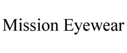MISSION EYEWEAR trademark