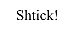 SHTICK! trademark