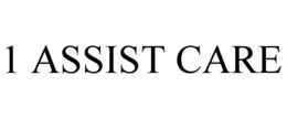 1 ASSIST CARE trademark