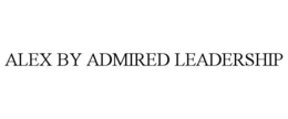ALEX BY ADMIRED LEADERSHIP trademark